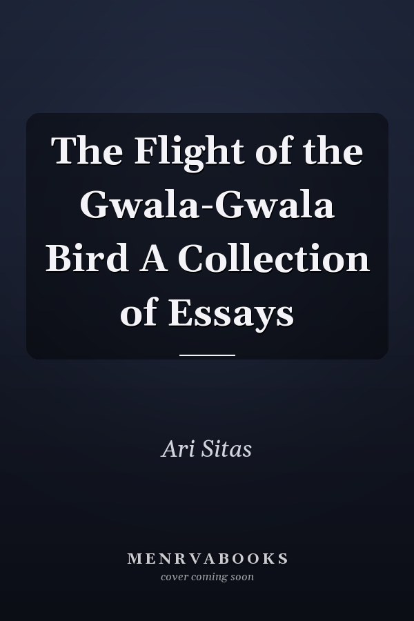 The Flight of the Gwala-Gwala Bird A Collection of Essays