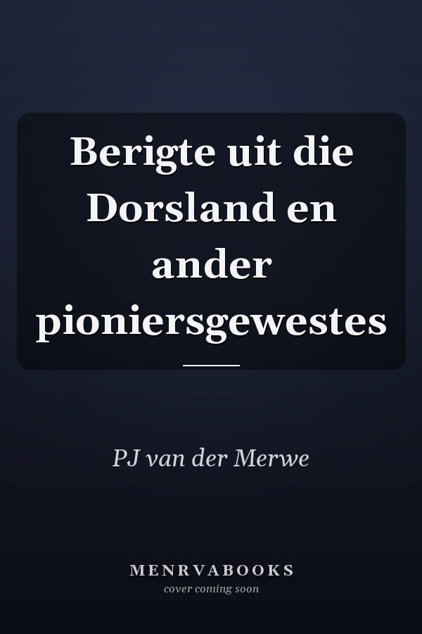 Berigte uit die Dorsland en ander pioniersgewestes