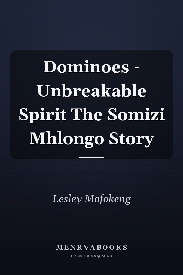 Dominoes - Unbreakable Spirit The Somizi Mhlongo Story