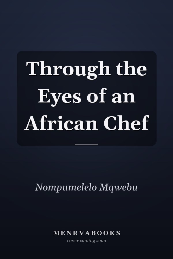 Through the Eyes of an African Chef
