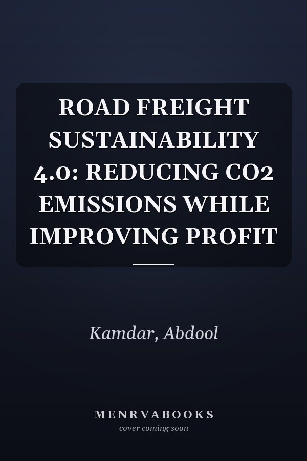 ROAD FREIGHT SUSTAINABILITY 4.0: REDUCING CO2 EMISSIONS WHILE IMPROVING PROFIT