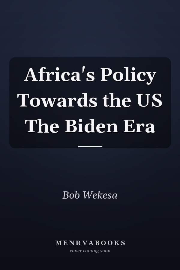 Africa's Policy Towards the US The Biden Era