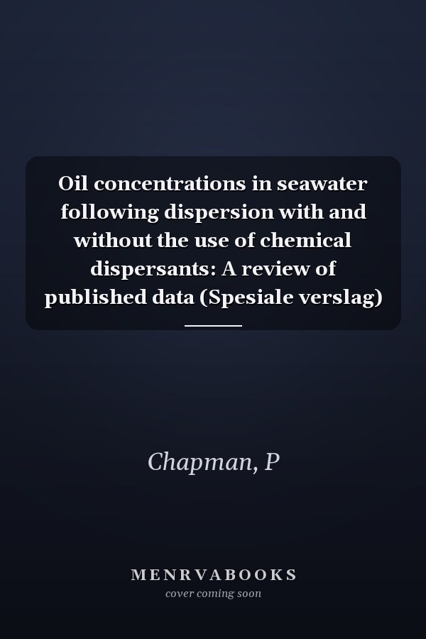 Oil concentrations in seawater following dispersion with and without the use of chemical dispersants: A review of published data (Spesiale verslag)