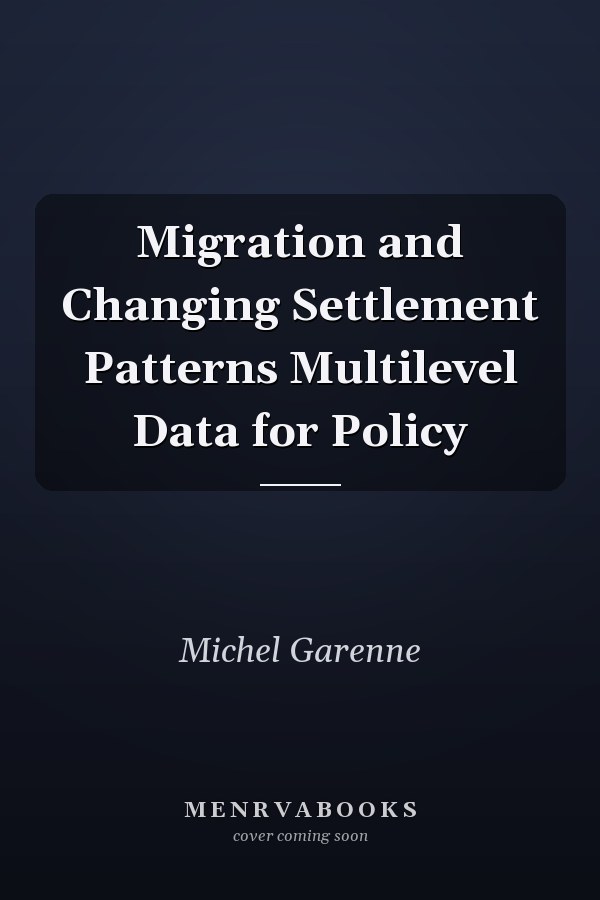 Migration and Changing Settlement Patterns Multilevel Data for Policy