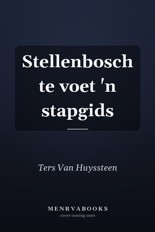 Stellenbosch te voet 'n stapgids