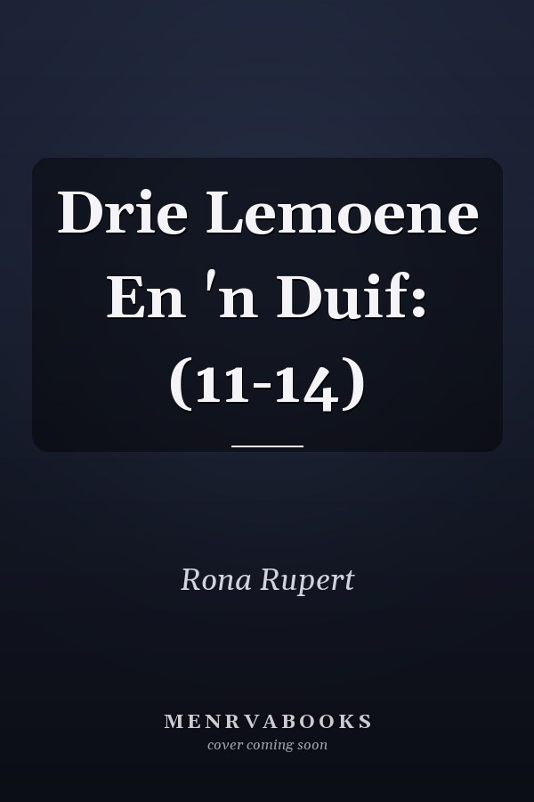 Drie Lemoene En 'n Duif: (11-14)