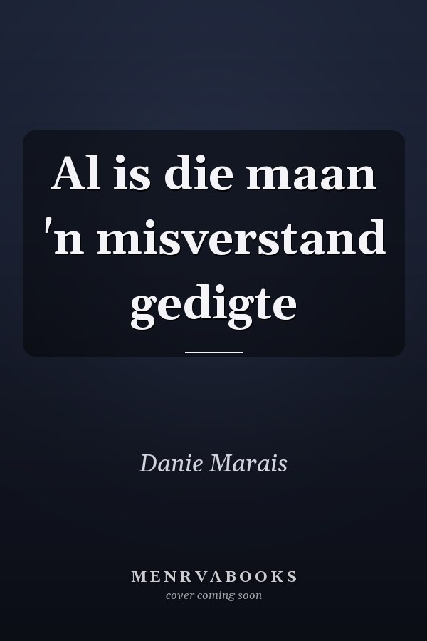 Al is die maan 'n misverstand gedigte