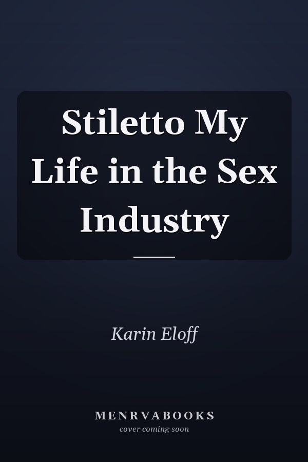 Stiletto My Life in the Sex Industry