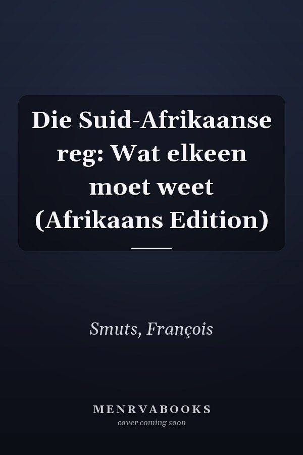 Die Suid-Afrikaanse reg: Wat elkeen moet weet (Afrikaans Edition)