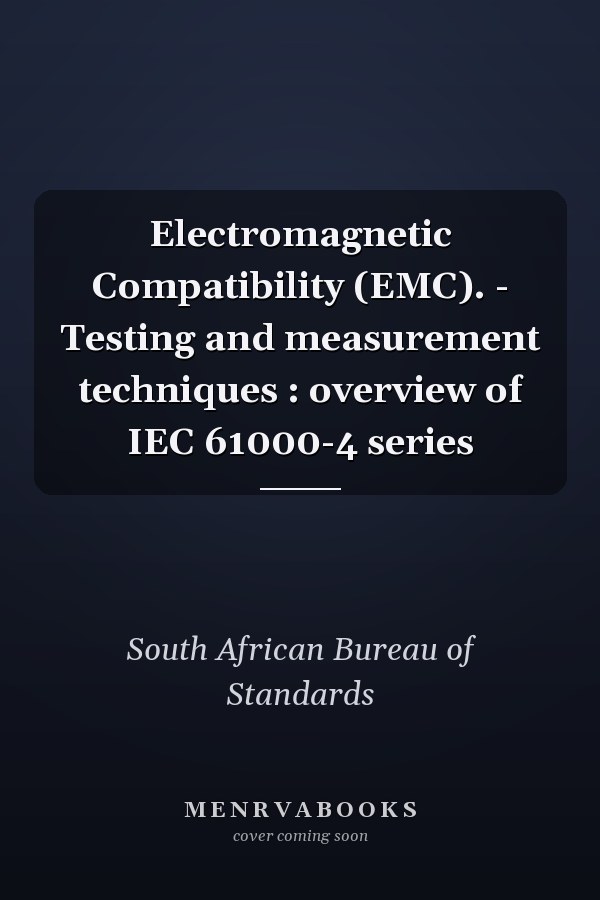 Electromagnetic Compatibility (EMC). - Testing and measurement techniques : overview of IEC 61000-4 series