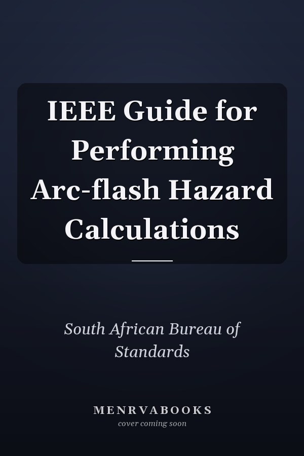 IEEE Guide for Performing Arc-flash Hazard Calculations