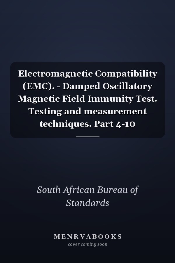 Electromagnetic Compatibility (EMC). - Damped Oscillatory Magnetic Field Immunity Test. Testing and measurement techniques. Part 4-10