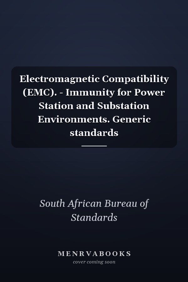 Electromagnetic Compatibility (EMC). - Immunity for Power Station and Substation Environments. Generic standards