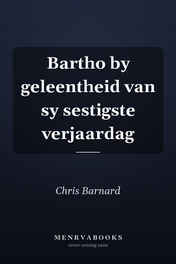 Bartho by geleentheid van sy sestigste verjaardag