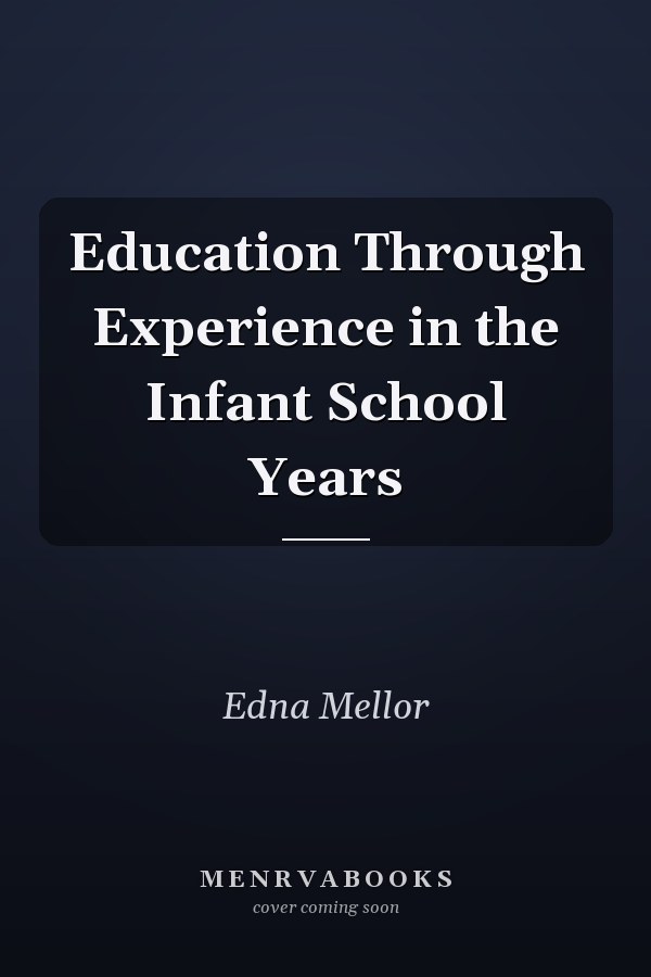 Education Through Experience in the Infant School Years