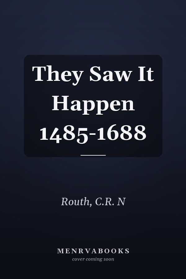 They Saw It Happen 1485-1688