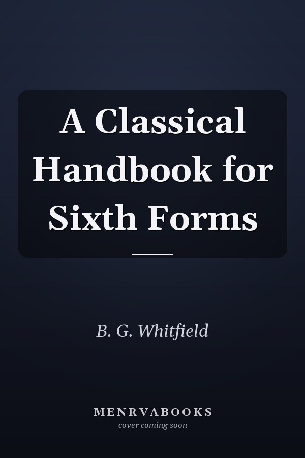 A Classical Handbook for Sixth Forms