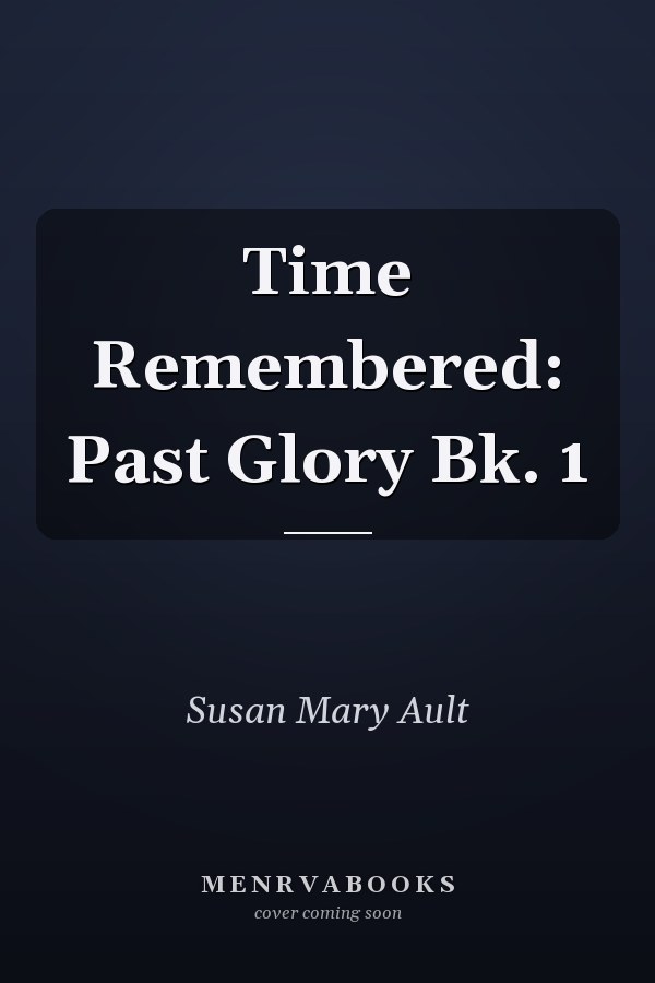 Time Remembered: Past Glory Bk. 1