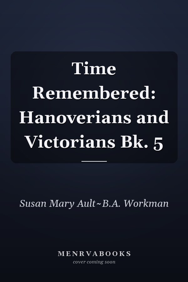 Time Remembered: Hanoverians and Victorians Bk. 5