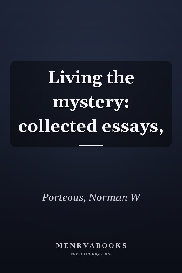 Living the mystery: collected essays,