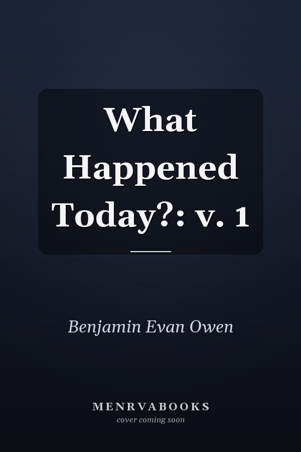What Happened Today?: v. 1