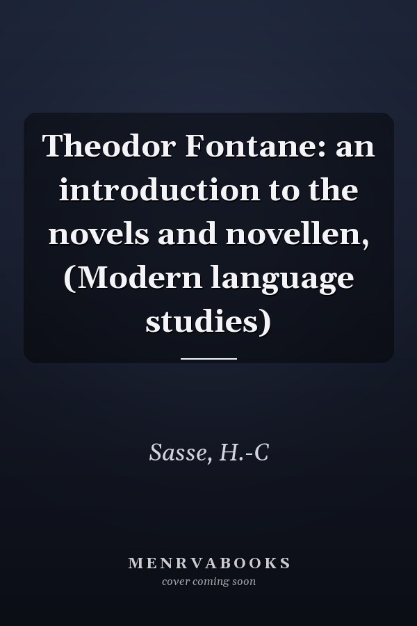 Theodor Fontane: an introduction to the novels and novellen, (Modern language studies)