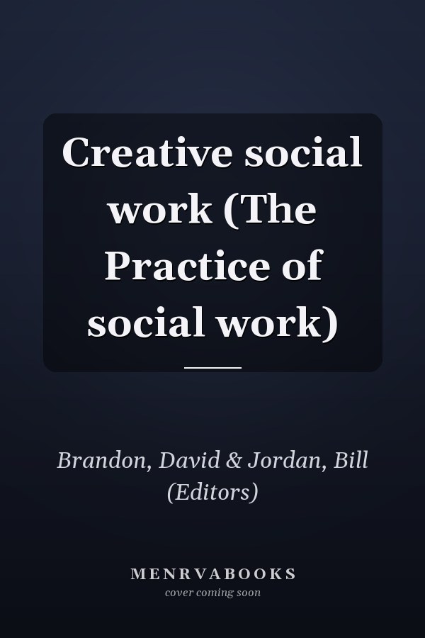 Creative social work (The Practice of social work)