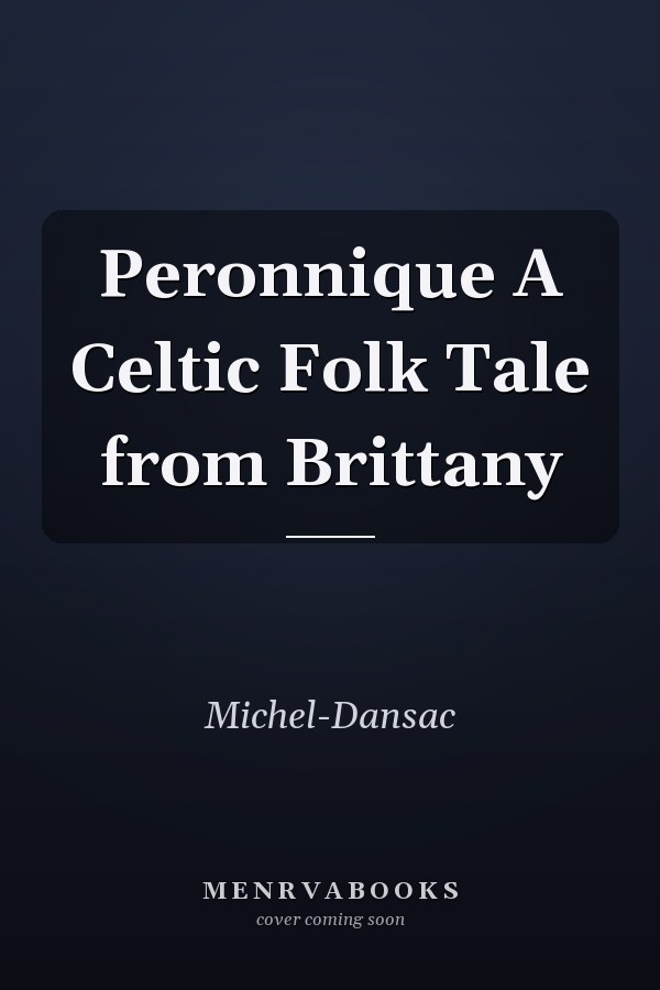 Peronnique A Celtic Folk Tale from Brittany