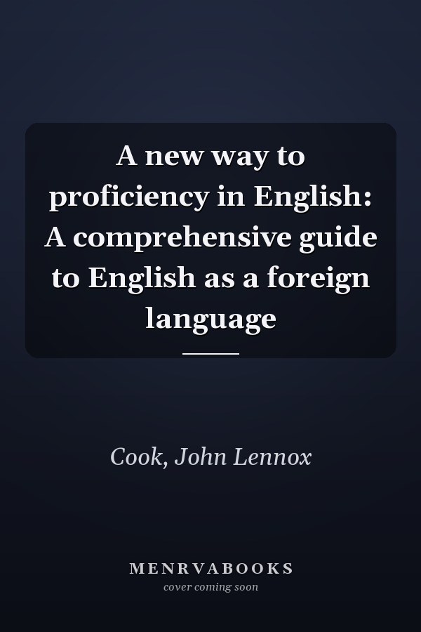 A new way to proficiency in English: A comprehensive guide to English as a foreign language