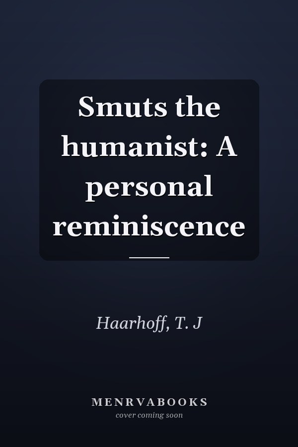 Smuts the humanist: A personal reminiscence