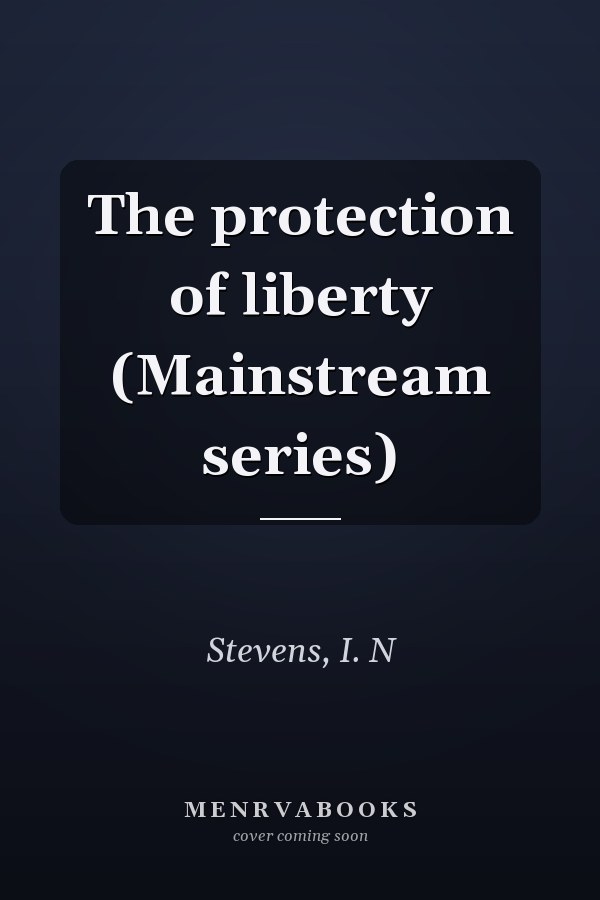 The protection of liberty (Mainstream series)