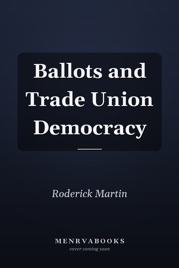 Ballots and Trade Union Democracy