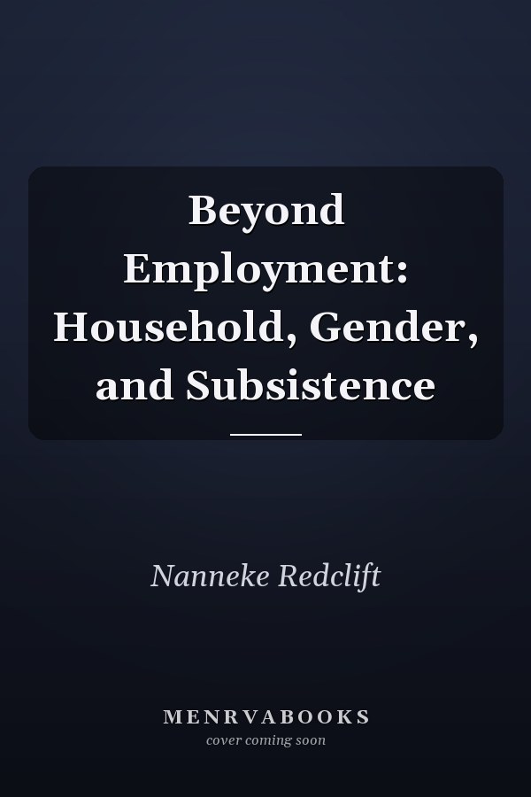 Beyond Employment: Household, Gender, and Subsistence