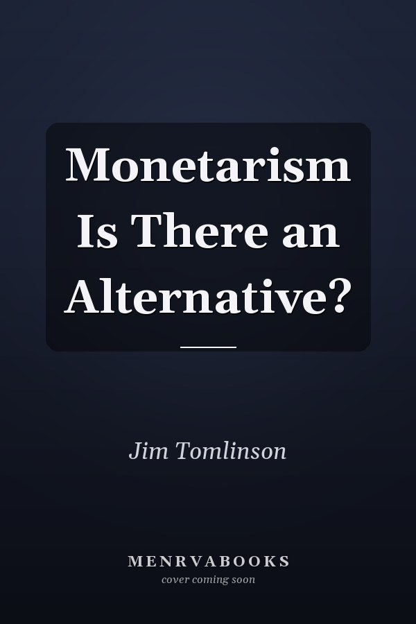 Monetarism Is There an Alternative?