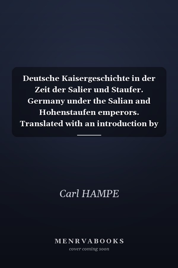 Deutsche Kaisergeschichte in der Zeit der Salier und Staufer. Germany under the Salian and Hohenstaufen emperors. Translated with an introduction by Ralph Bennett