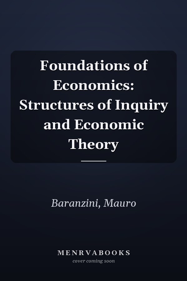 Foundations of Economics: Structures of Inquiry and Economic Theory