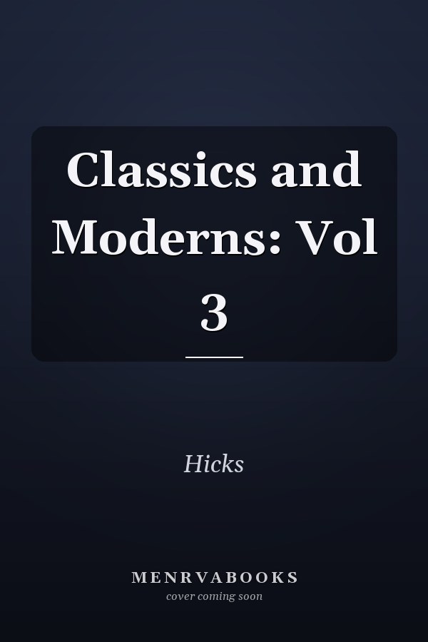 Classics and Moderns: Vol 3