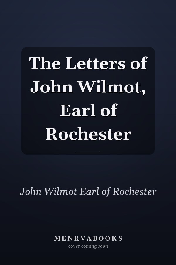 The Letters of John Wilmot, Earl of Rochester