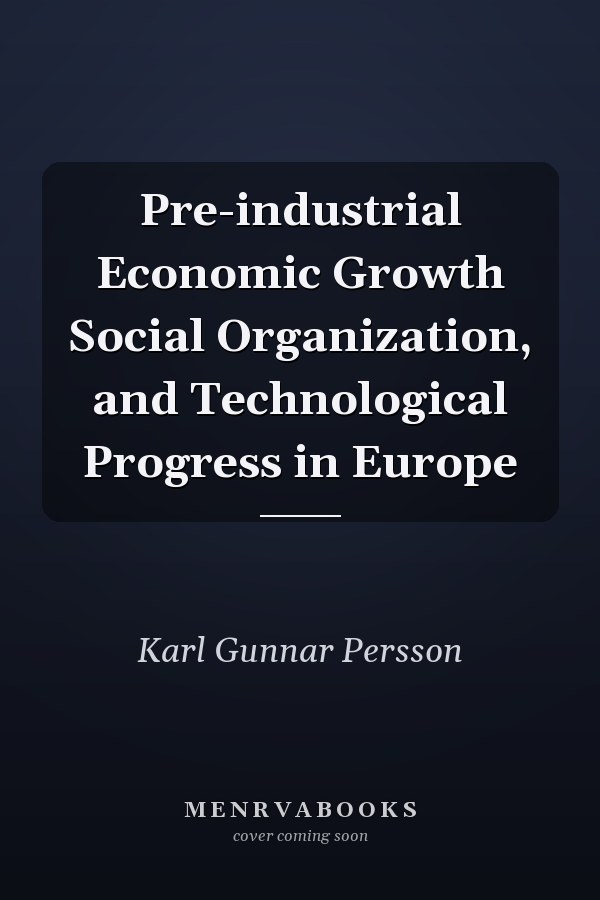 Pre-industrial Economic Growth Social Organization, and Technological Progress in Europe