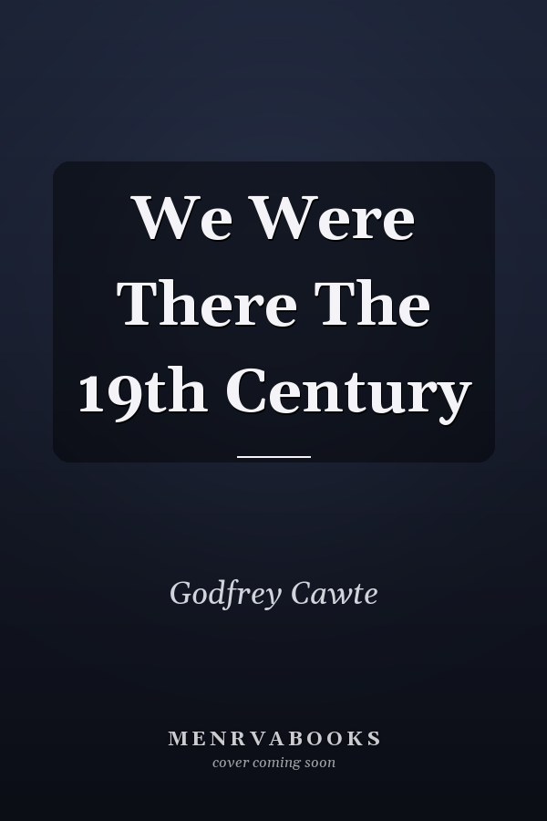 We Were There The 19th Century