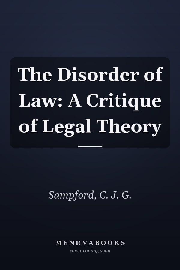 The Disorder of Law: A Critique of Legal Theory