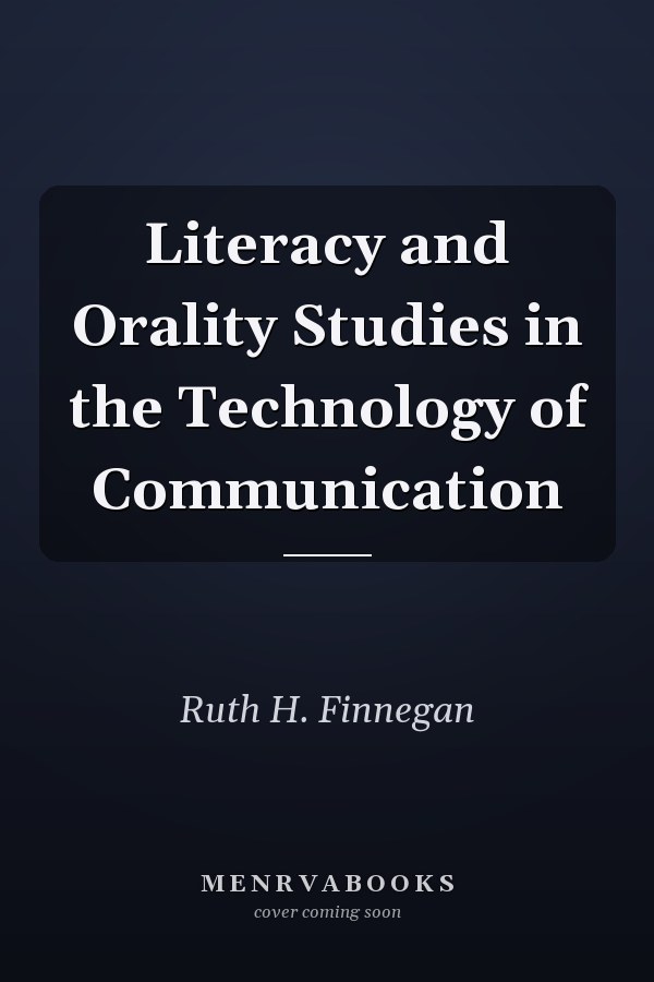 Literacy and Orality Studies in the Technology of Communication