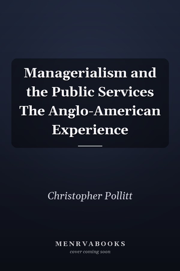 Managerialism and the Public Services The Anglo-American Experience