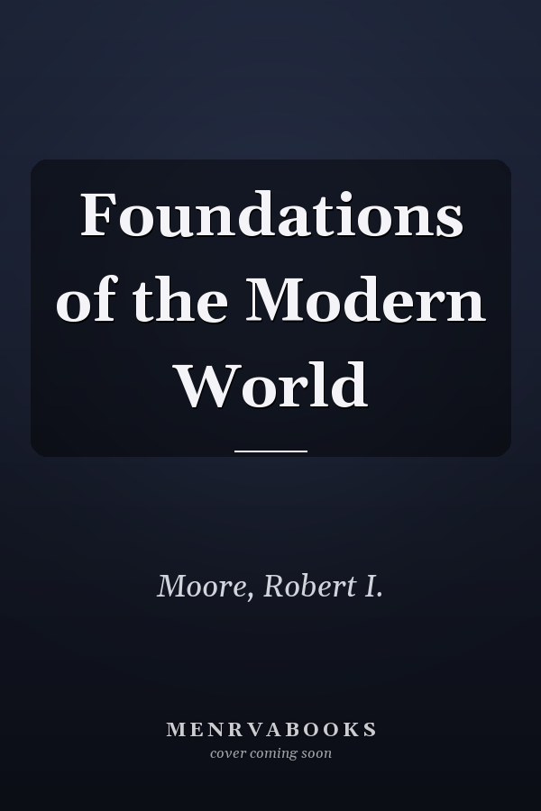Foundations of the Modern World