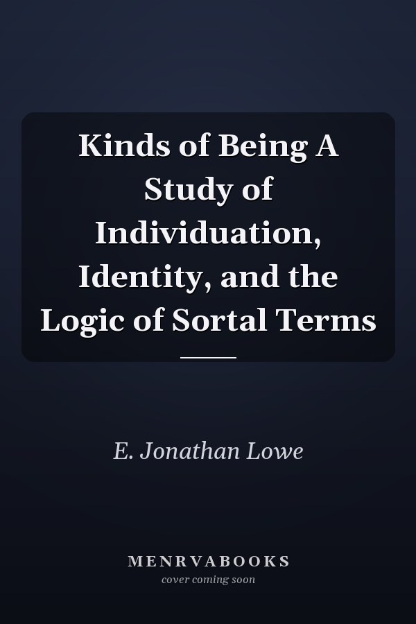 Kinds of Being A Study of Individuation, Identity, and the Logic of Sortal Terms