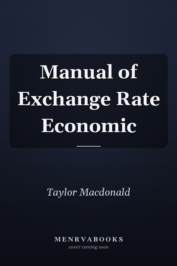 Manual of Exchange Rate Economic