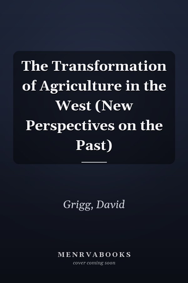 The Transformation of Agriculture in the West (New Perspectives on the Past)