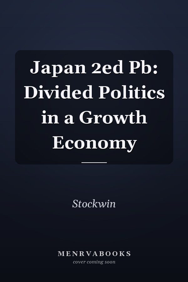 Japan 2ed Pb: Divided Politics in a Growth Economy