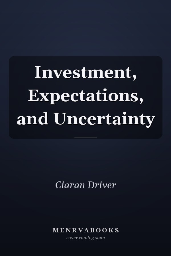 Investment, Expectations, and Uncertainty