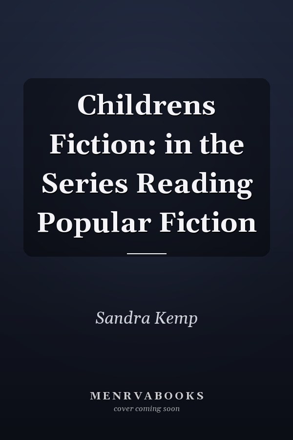 Childrens Fiction: in the Series Reading Popular Fiction